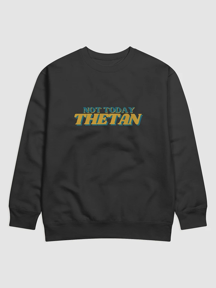 Not Today Thetan - Sweatshirt (Retro version) product image (8)