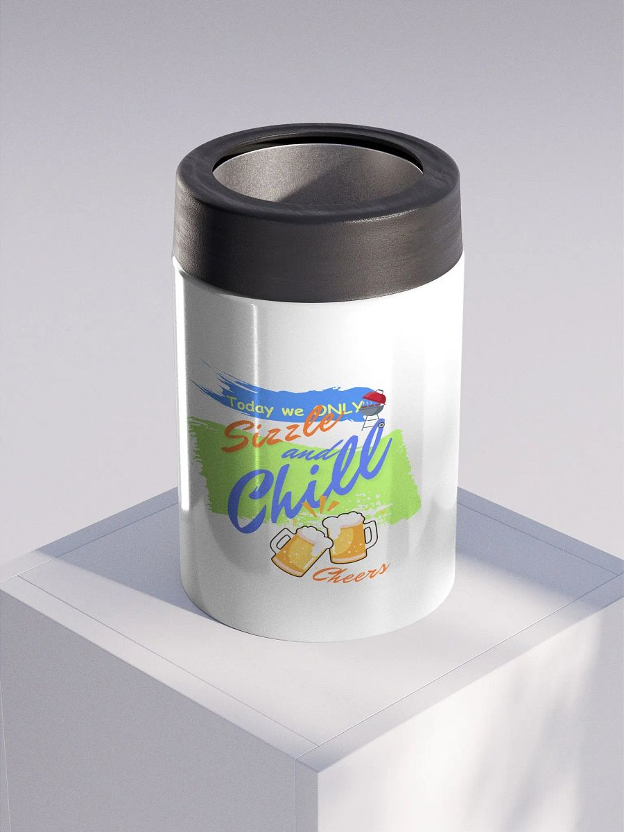 Stainless steel Koozie for your summer parties.   ‘Today we only Sizzle and chill’ design product image (3)