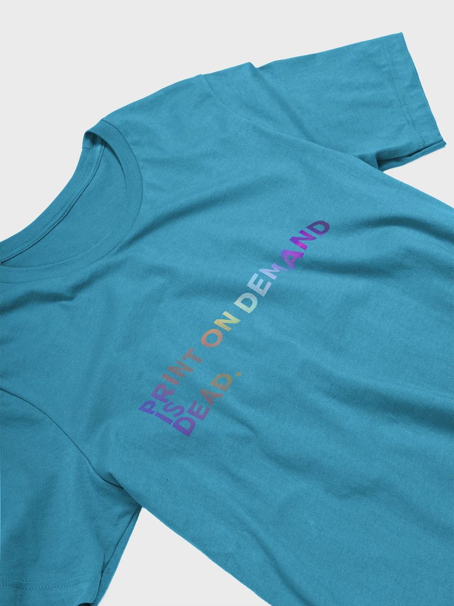 PRINT ON DEMAND IS DEAD Statement T-Shirt product image (3)