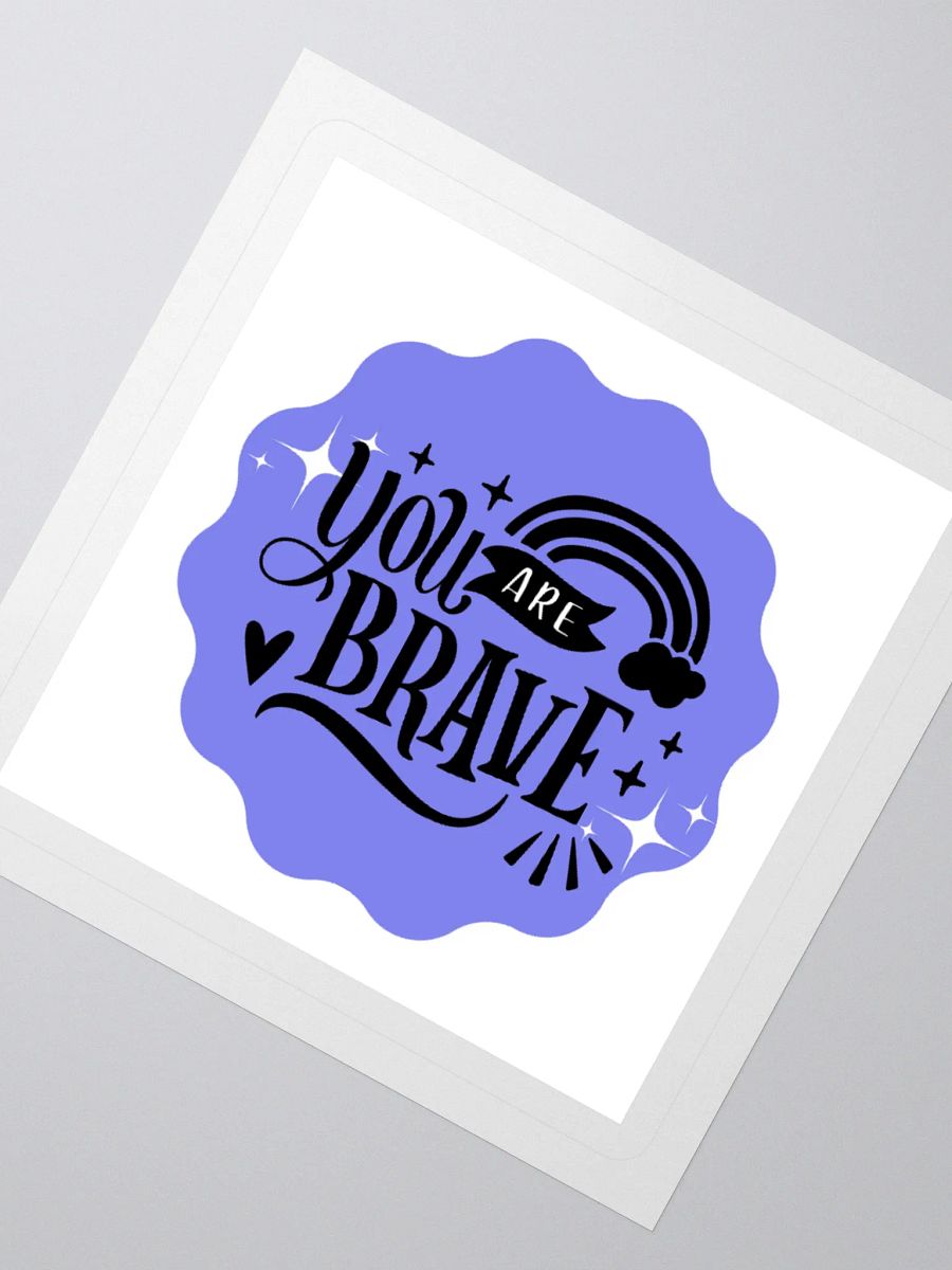 You Are Brave – Courage Reminder 3x3 Sticker product image (2)