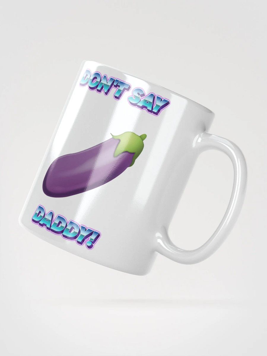 Don't Say Daddy! Coffee Mug! product image (4)
