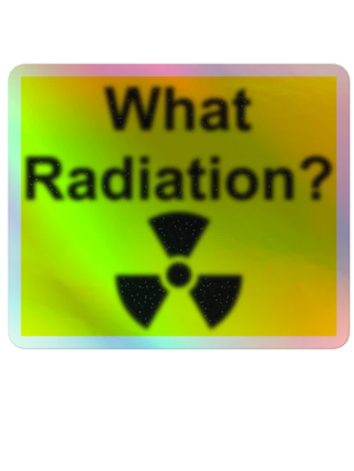 What Radiation? holographic sticker product image (1)