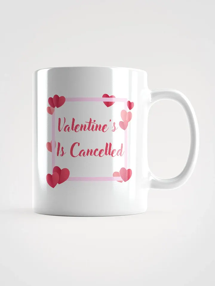 Valentine's Is Cancelled Mug product image (3)