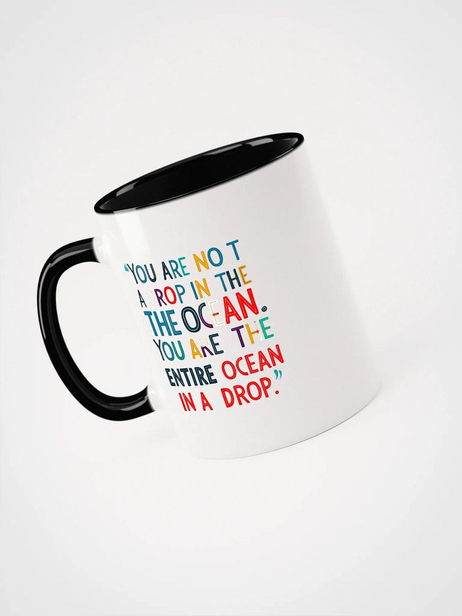 You are not a drop in the ocean. You are the entire ocean in a drop - Ceramic Mug with Color Inside product image (3)