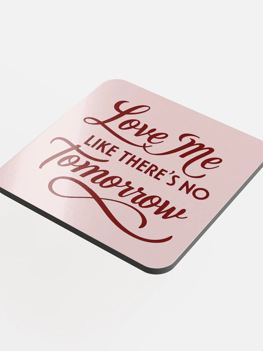 valentine love me like there's no tomorrow Cork Coaster product image (4)