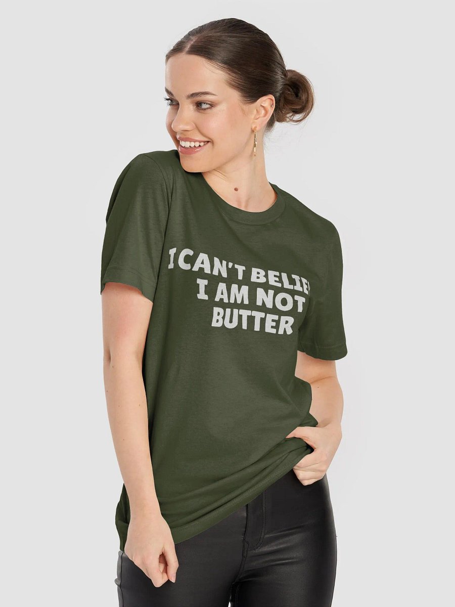 I can't believe I'm not butter tshirt product image (8)