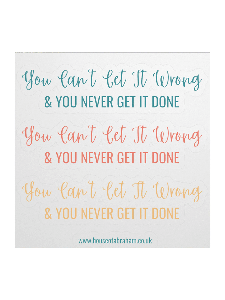 You Can't Get It Wrong & You Never Get It Done - Multi Sticker product image (2)