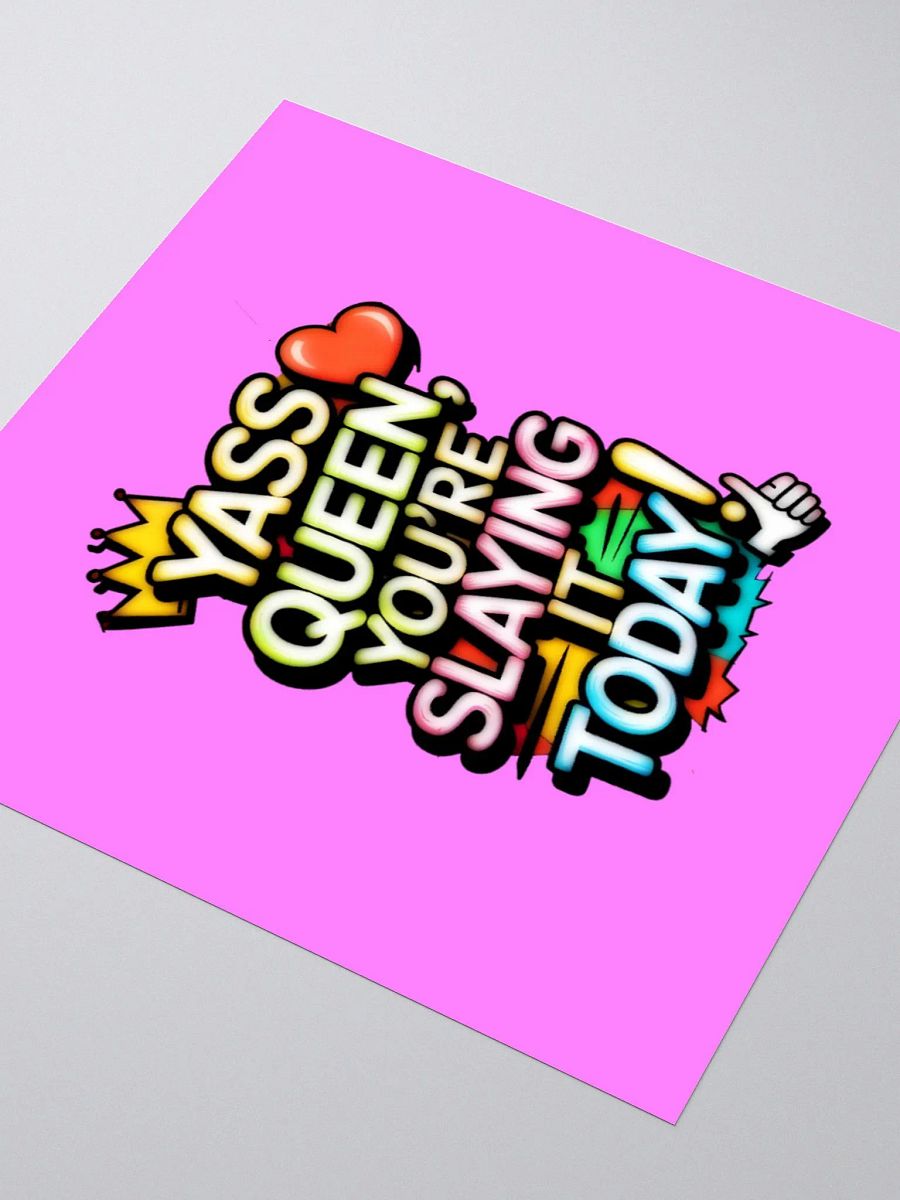 Yass Queen You're Slaying It Today! (H003) product image (3)