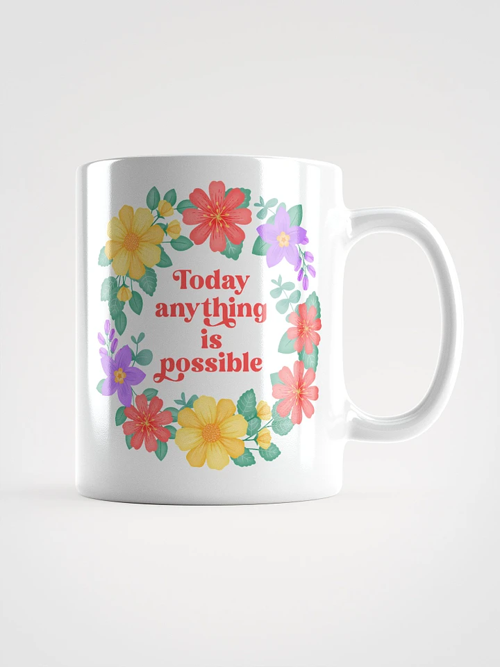 Today anything is possible - Motivational Mug product image (1)