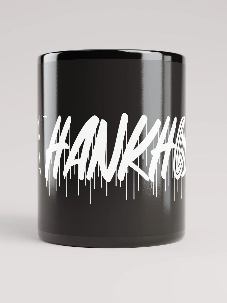 Don't be a HANKHOLE ...mug product image (2)