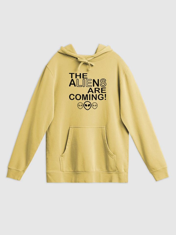 The Aliens Are Coming! - Black - Independent Trading Co. Pigment Dyed Hoodie product image (1)
