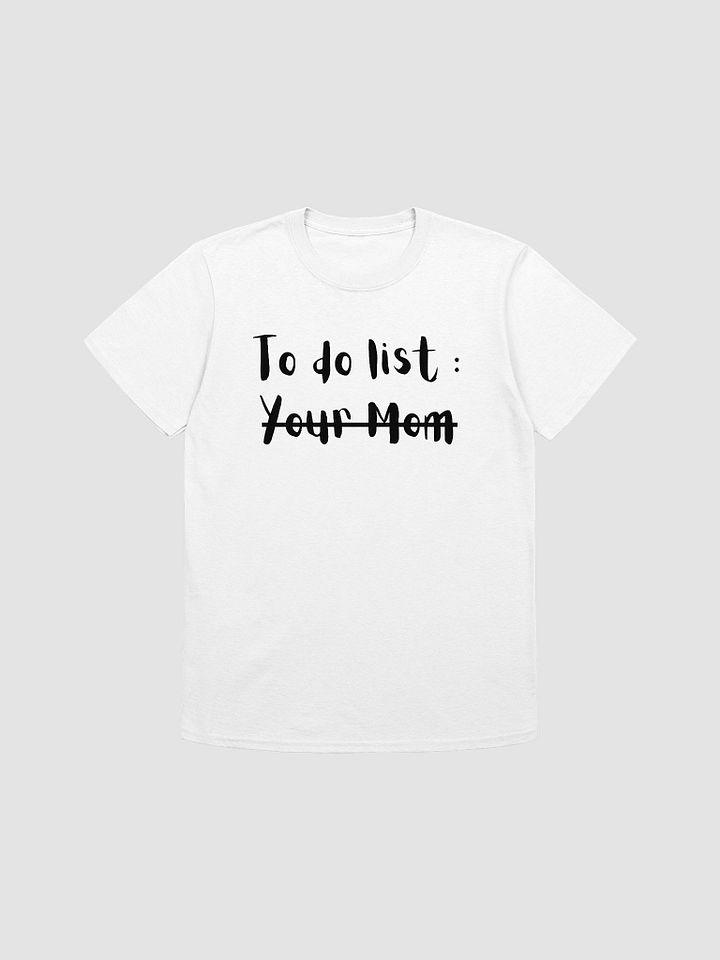 To Do List Your Mom Unisex T-Shirt V1 product image (7)