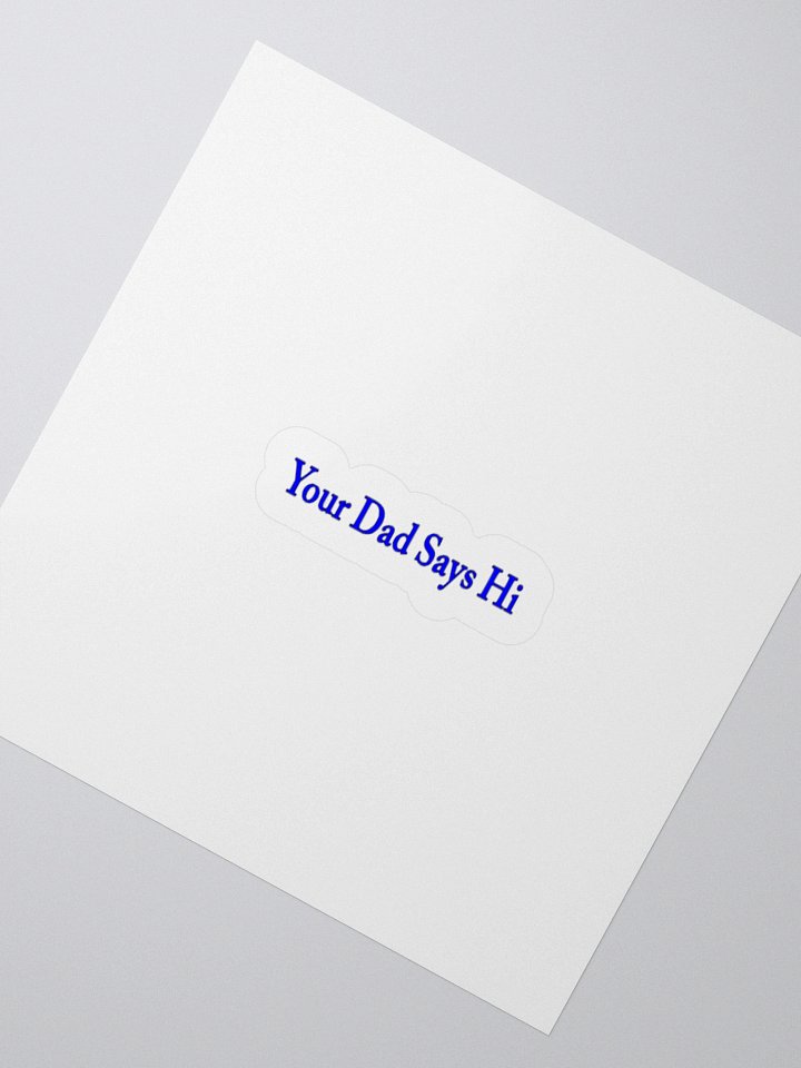 Your Dad Says Hi Sticker. product image (2)