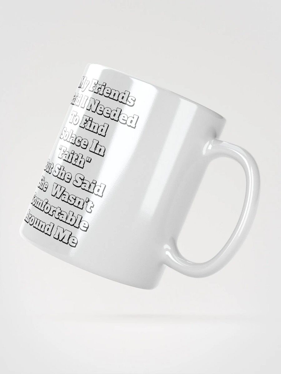 My Friends Said I Needed To FInd Solace In Faith - Funny White Mug product image (3)