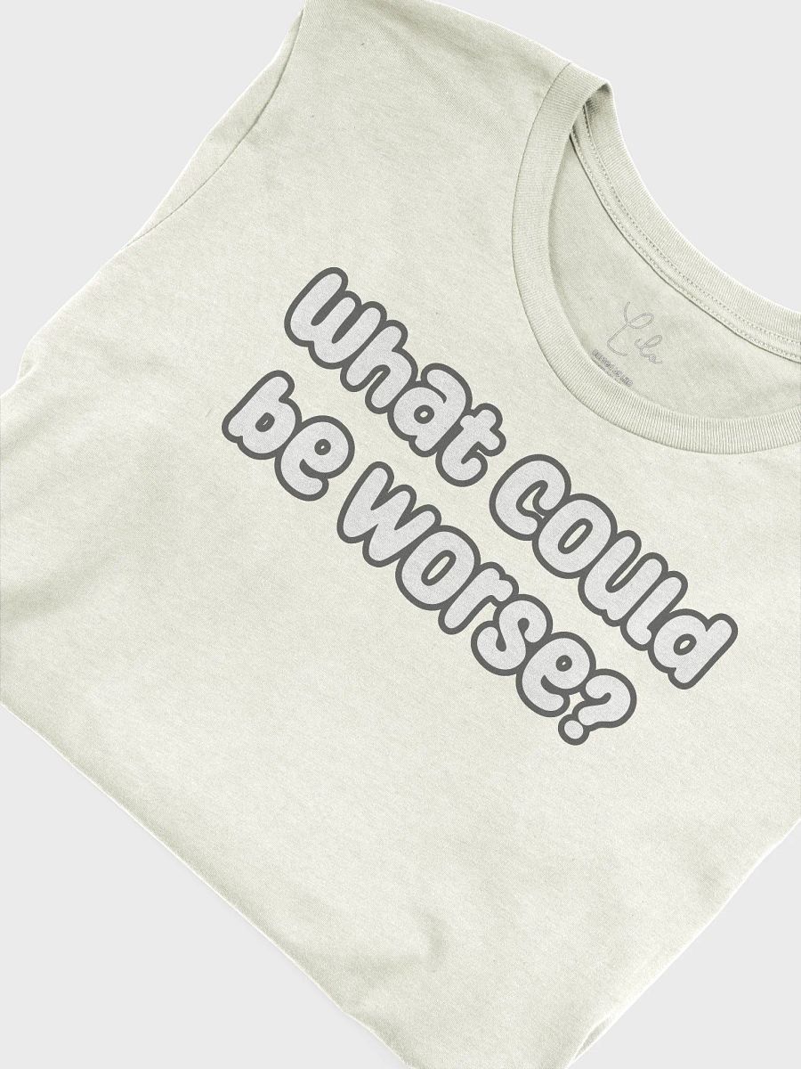 What Could Be Worse? Unisex T-Shirt - pastel colours product image (52)