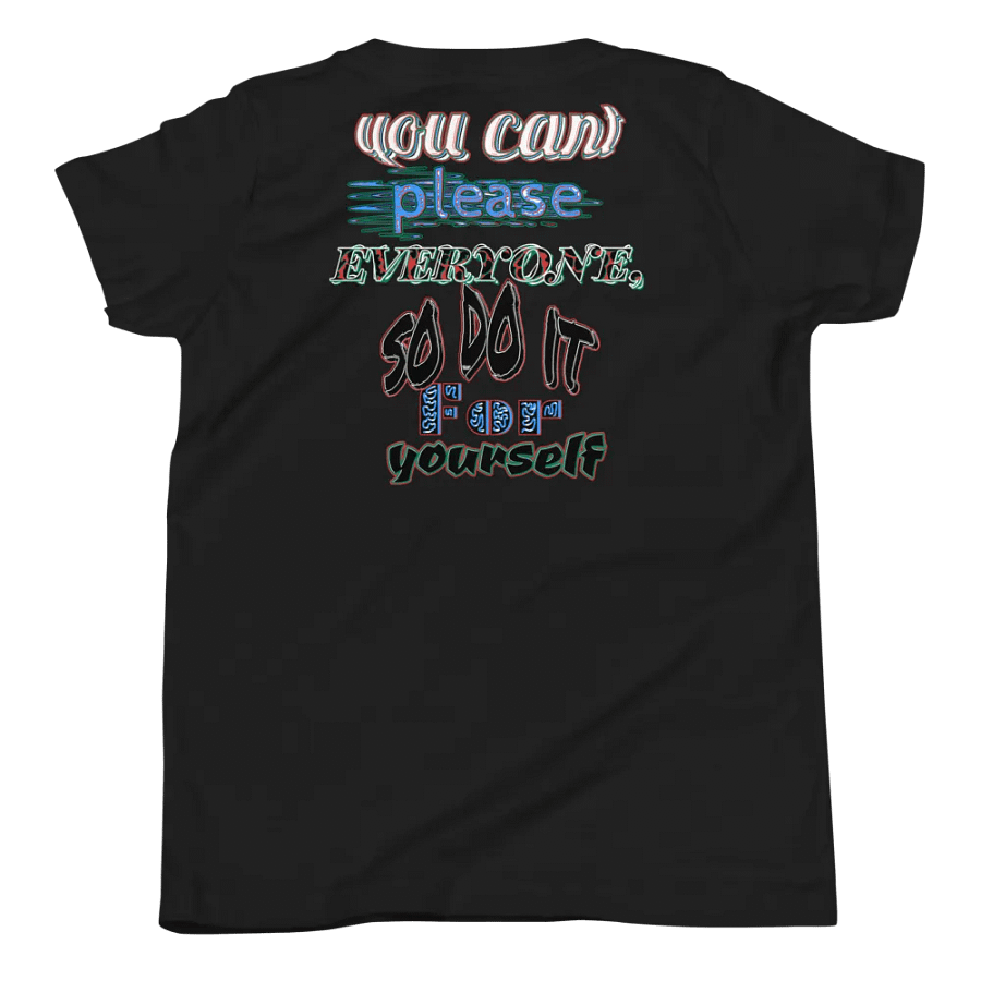 You Cant Please Everyone, So Do It For Yourself - Youth Short Sleeve T-Shirt product image (7)