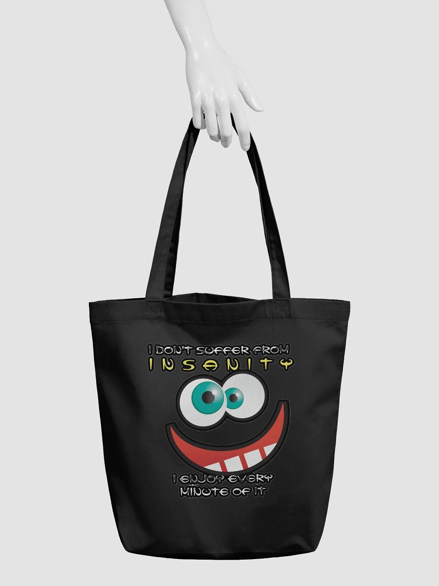 I DON'T SUFFER FROM INSANITY, I ENJOY EVERY MINUTE OF IT product image (6)