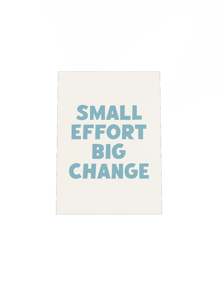 Small Effort Big Change Poster product image (5)