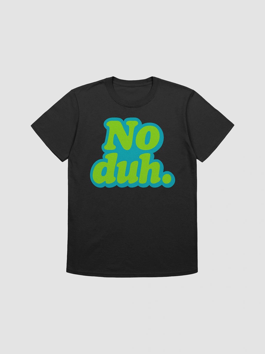 No Duh. T-Shirt product image (1)
