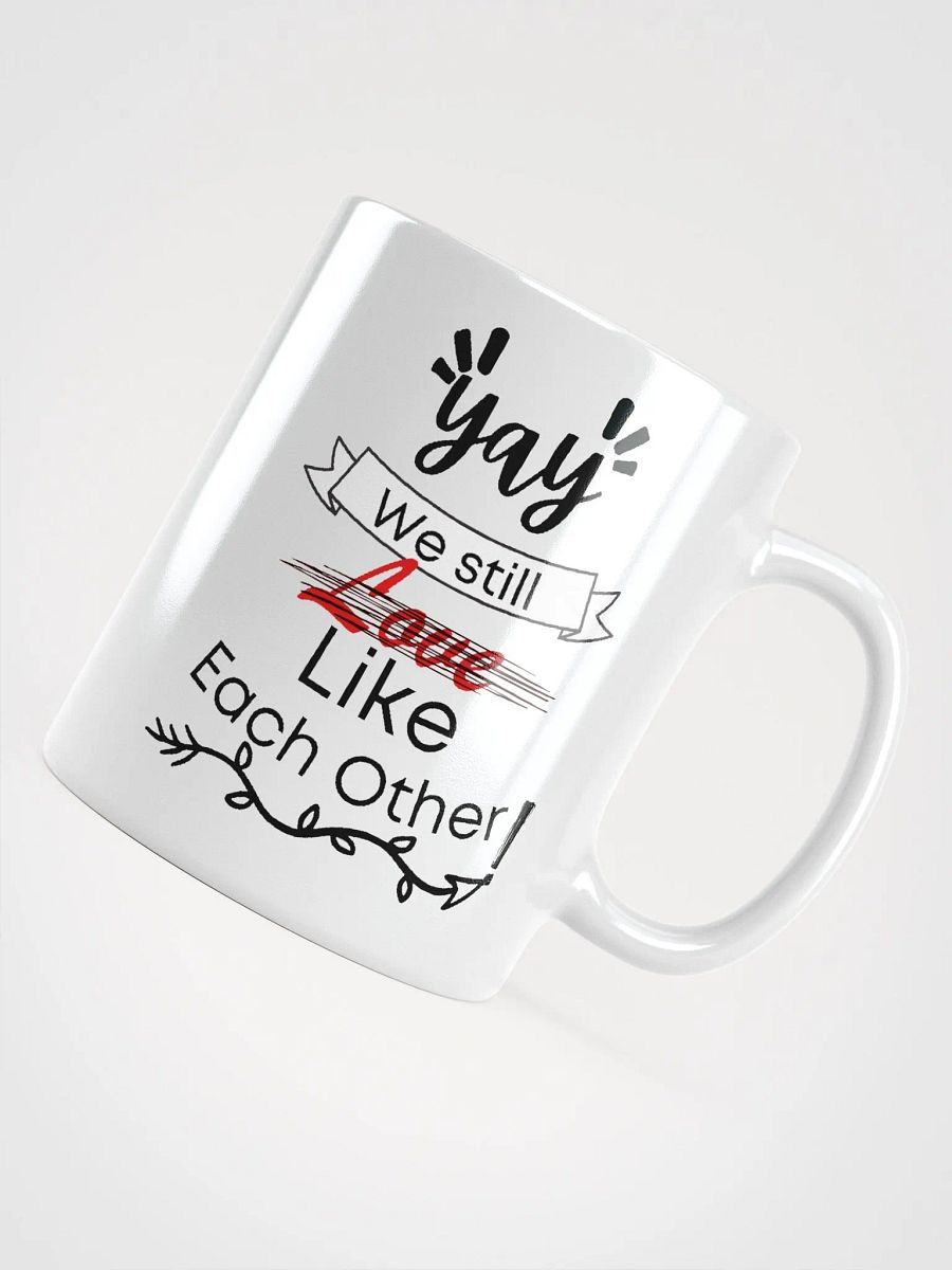 Yay We Still Like Each Other Mug product image (4)