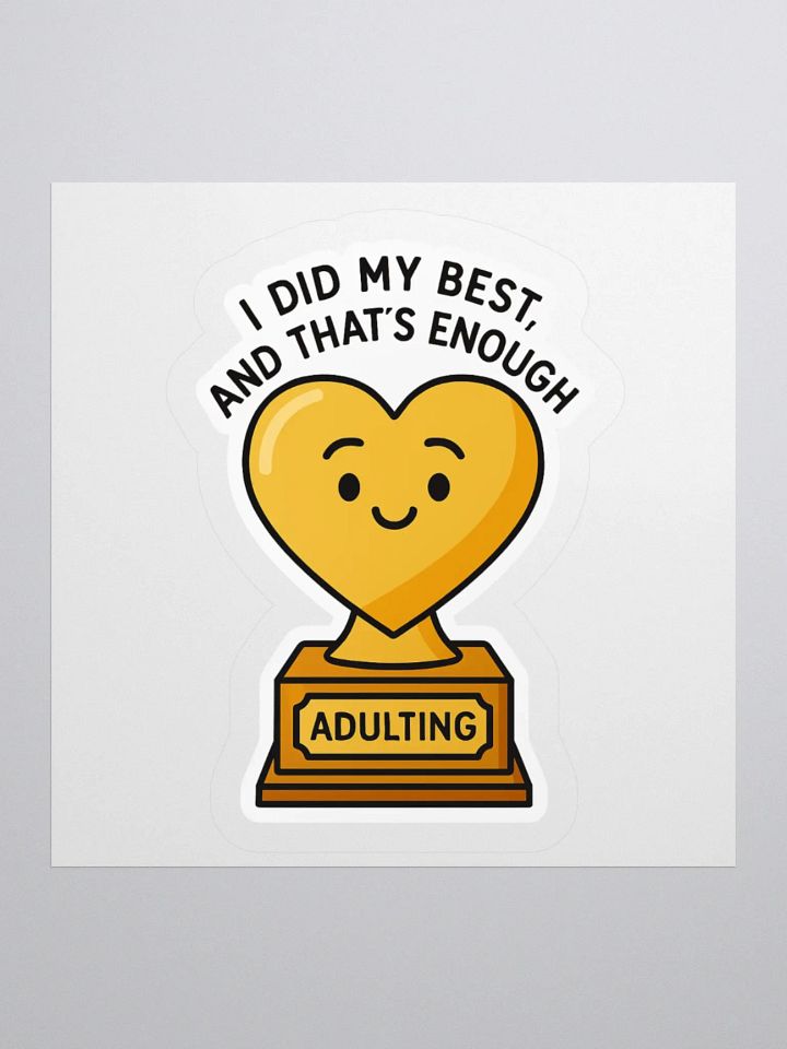 “I Did My Best, and That’s Enough” Sticker product image (1)