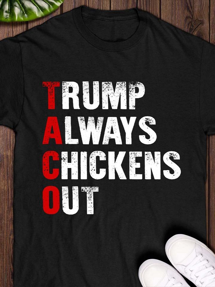 Trump taco always chickens out Shirt product image (1)