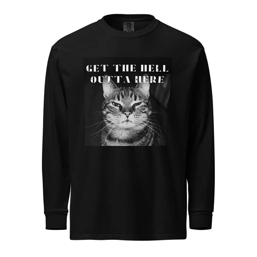 GET THE HELL OUTTA HERE LONG SLEEVE SHIRT product image (1)
