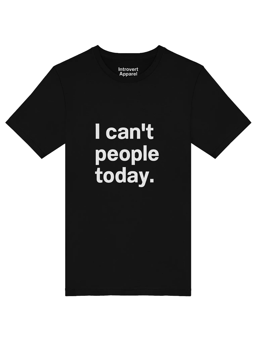I can't people today. Unisex T-Shirt product image (48)