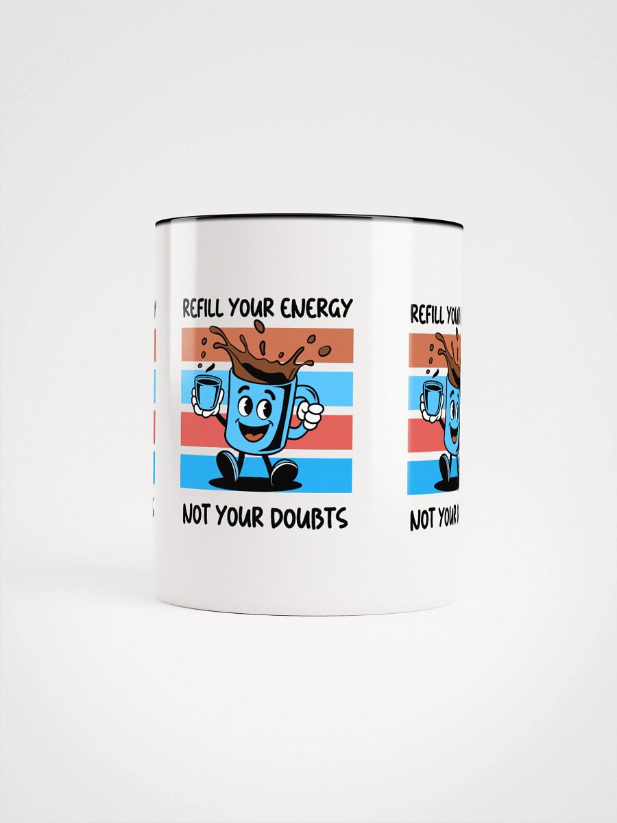Refill Your Energy Not Your Doubts – White Ceramic Mug product image (29)