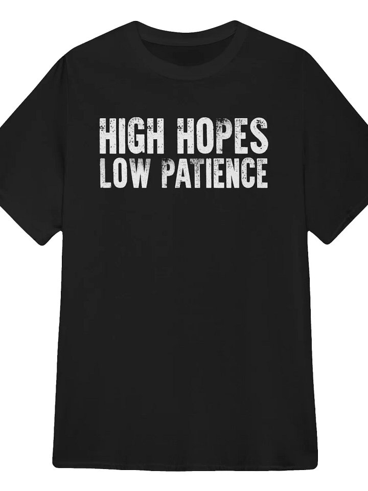 High Hopes, Low Patience T-Shirt product image (1)