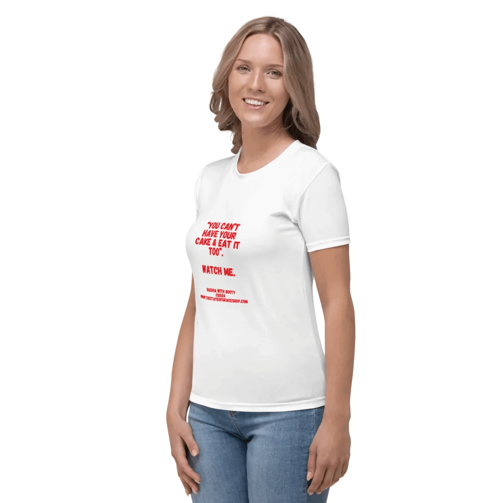BUDDHA WITH BOOTY TEES 4 U FOR WOMEN - “You can’t have your cake & eat it too.” Watch me. product image (3)