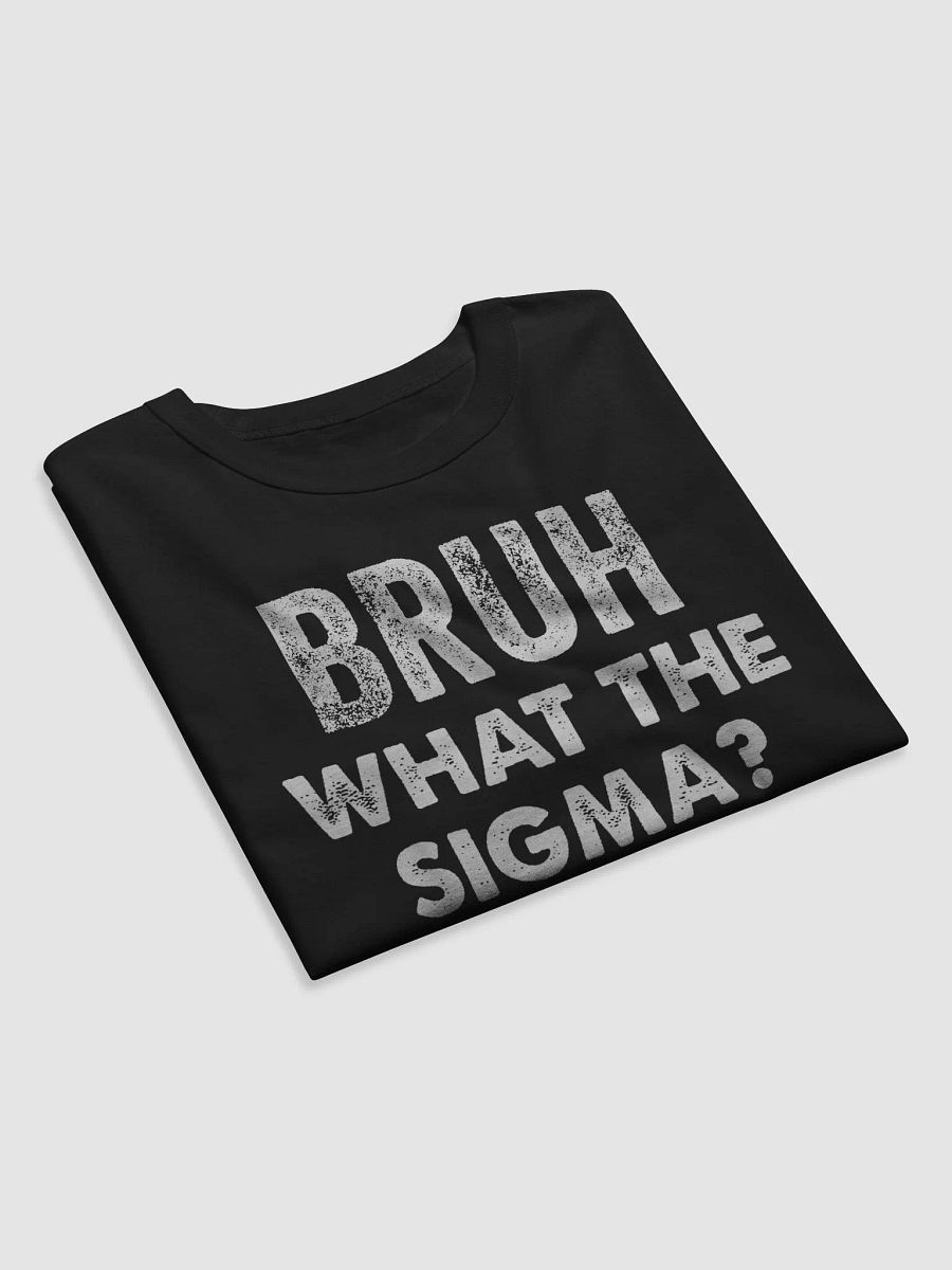 Bruh, What the Sigma? - Funny T-Shirt product image (9)