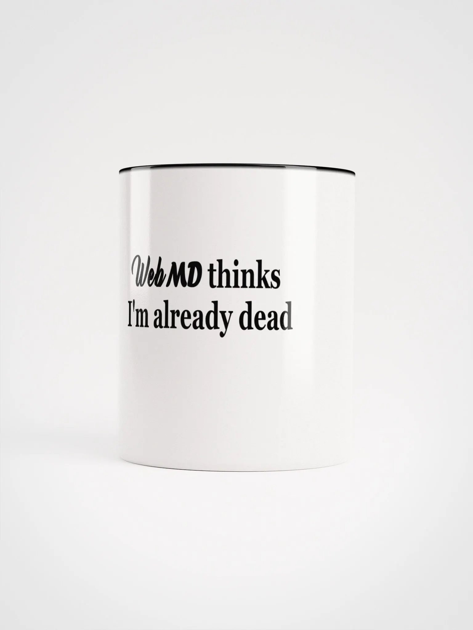 WebMD Thinks I'm Already Dead Ceramic Mug product image (67)