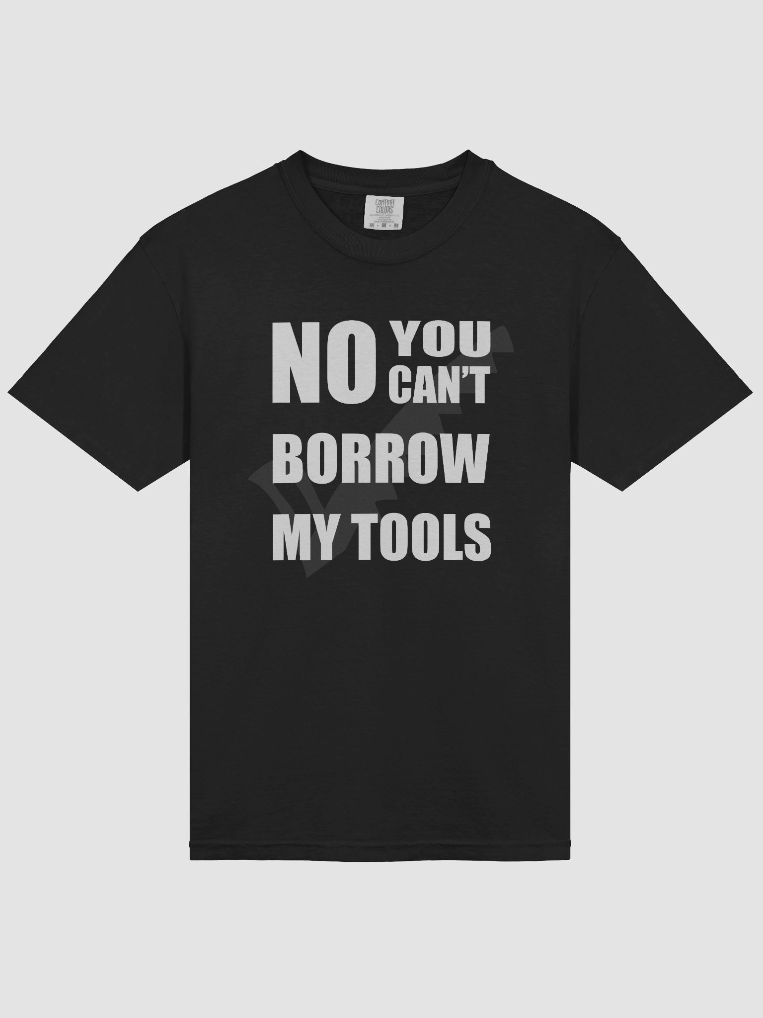 No You Can't Borrow My Tools T-Shirt product image (3)
