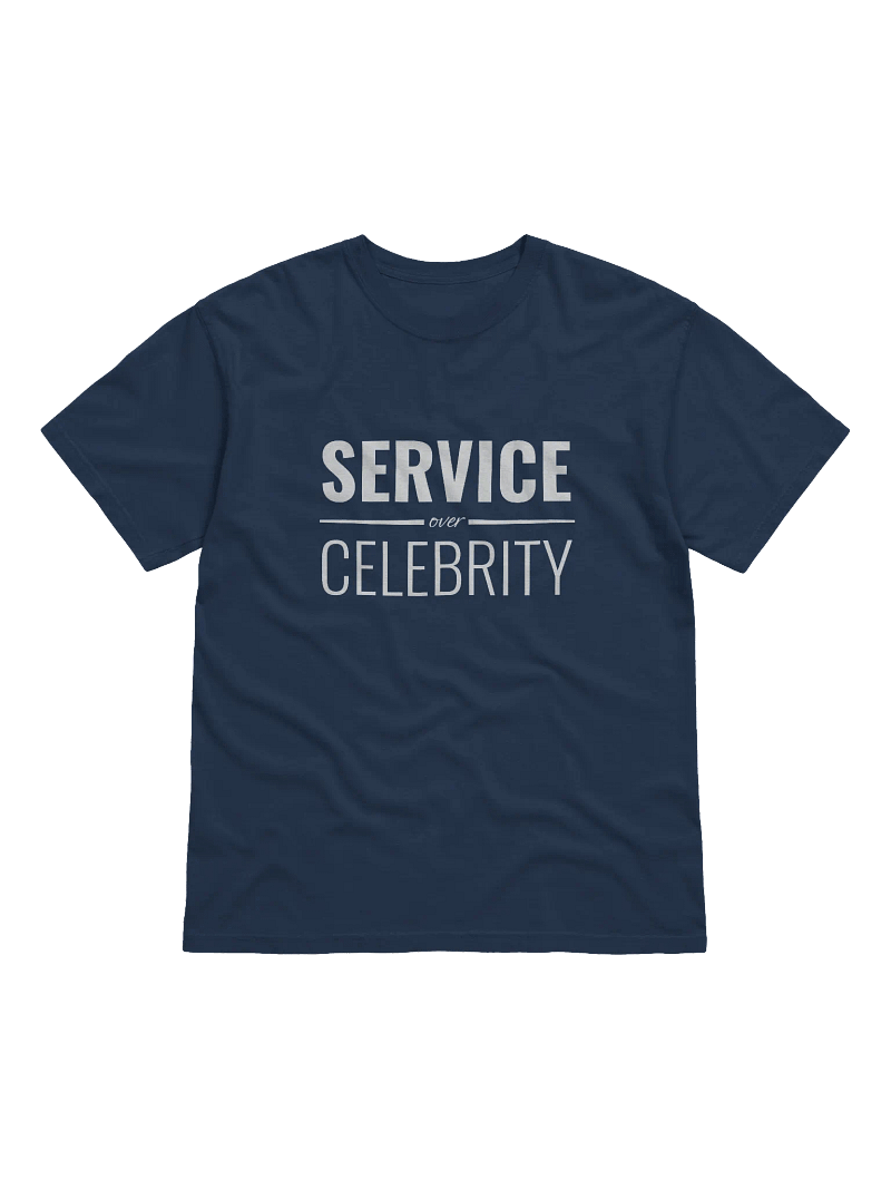 Service Over Celebrity - Unisex Tee