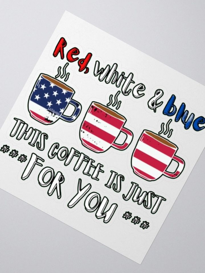 RED, WHITE AND BLUE, THIS COFFEE IS JUST FOR YOU product image (2)