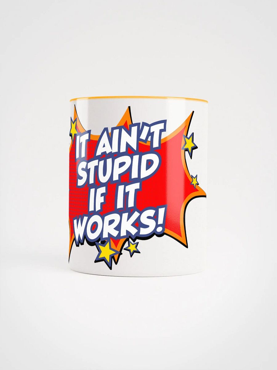 It ain't stupid if it works! - Mug product image (16)
