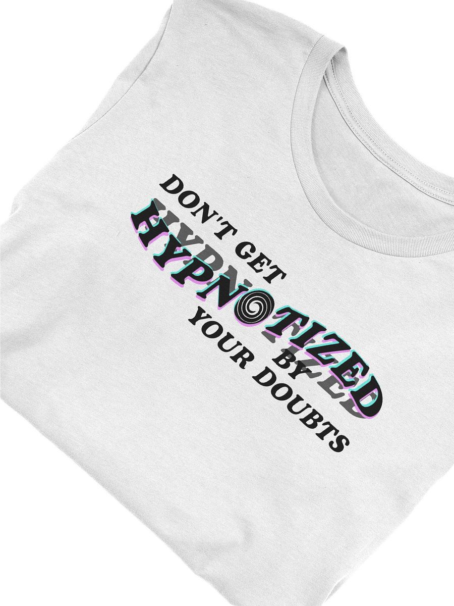 Don't Get Hypnotized By Your Doubts T-Shirt product image (2)