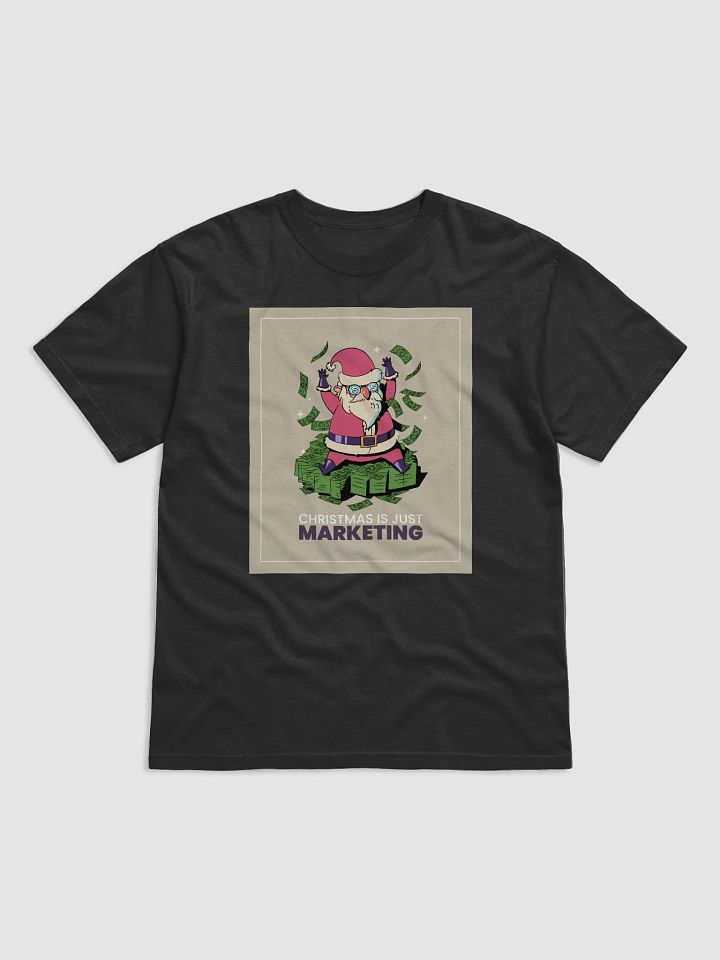 Christmas is Just Marketing T-Shirt - Satirical Comfort for the Festive Skeptic product image (1)