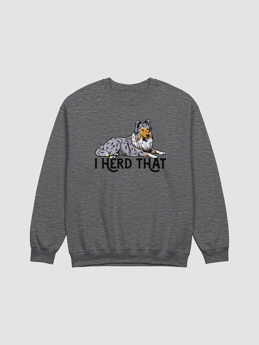 I Herd That Sweatshirt of a Rough Collie (Blue Merle) | Funny Shirt for Herding Dog Paw-rents product image (3)