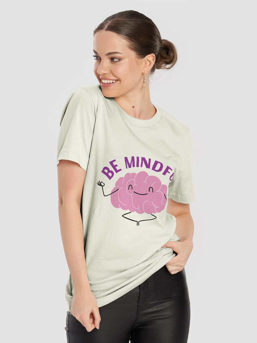 Be Mindful T-Shirt product image (8)