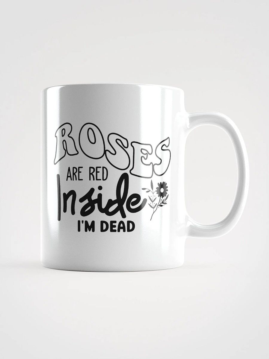 Roses Are Red Inside Im Dead Glossy Mug product image (1)