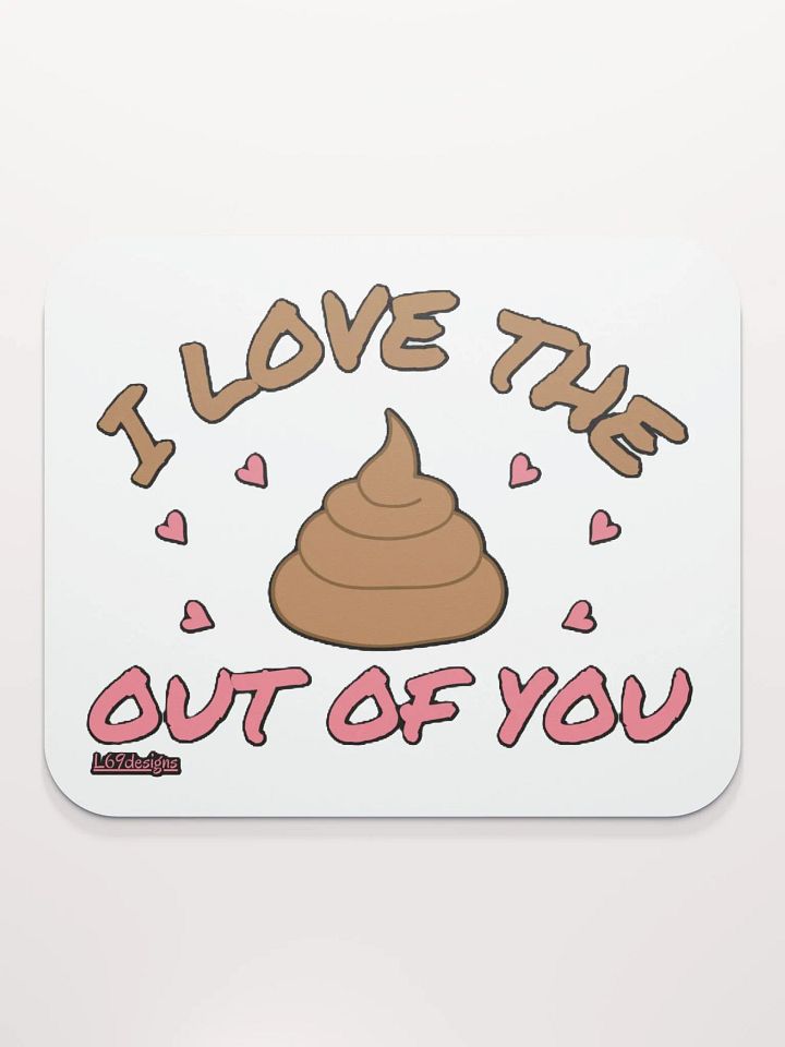 I LOVE THE POOP OUT OF YOU product image (2)