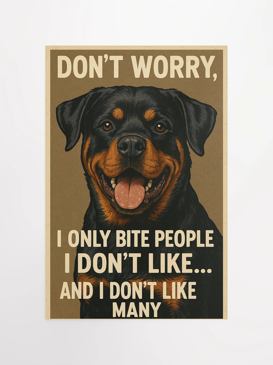 Rottweiler - Don't Worry, I Bite People I Don't Like... And I Don't Like Many product image (10)
