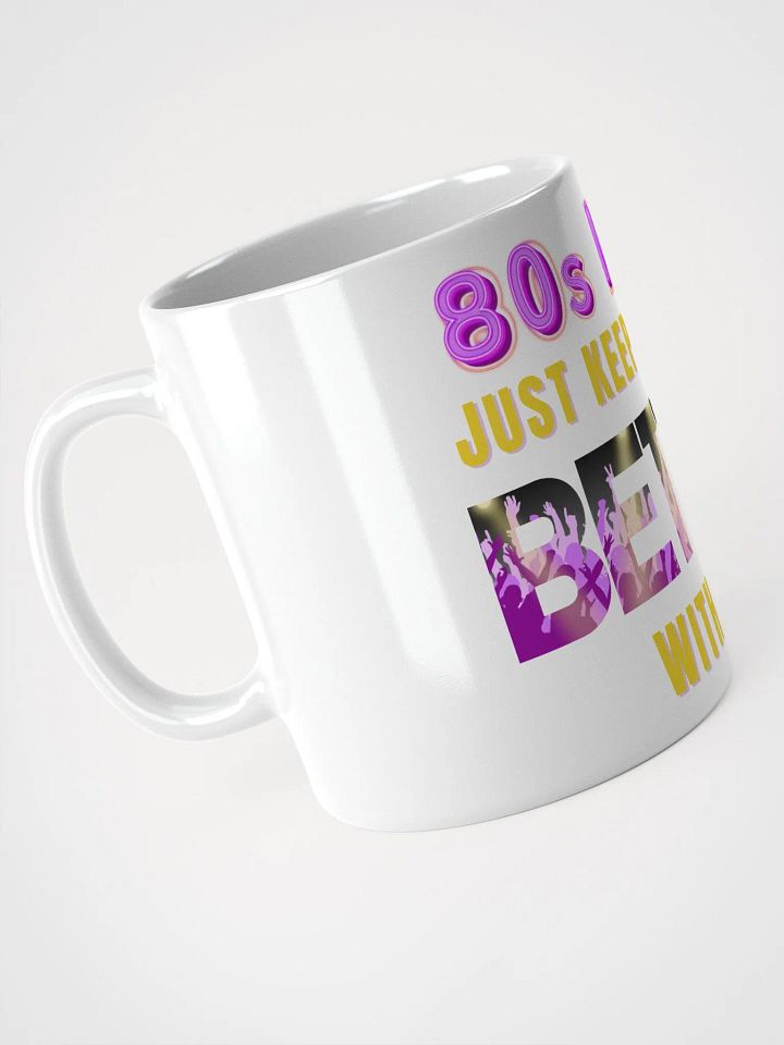 80s Music, Keeps Getting BETTER With Age - MUG product image (2)