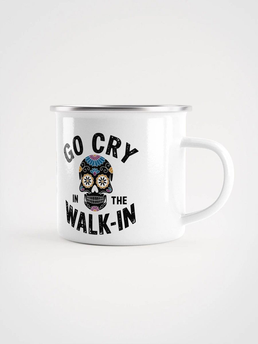 Go cry in the walk-in Enamel Mug product image (1)