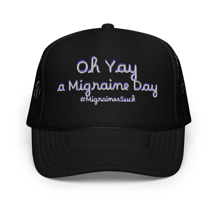 Migraines, Oh Yay a Migraine Day, Black Embroidered Trucker Cap product image (1)