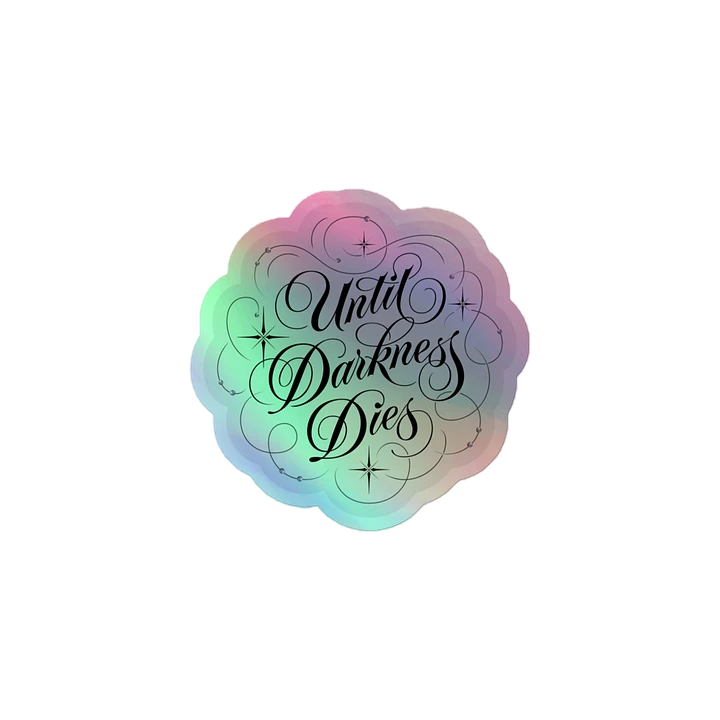 Until Darkness Dies (swirls design) Holographic Sticker product image (1)