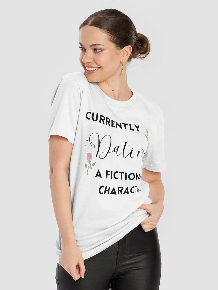 Currently dating a fictional character, shirt product image (2)