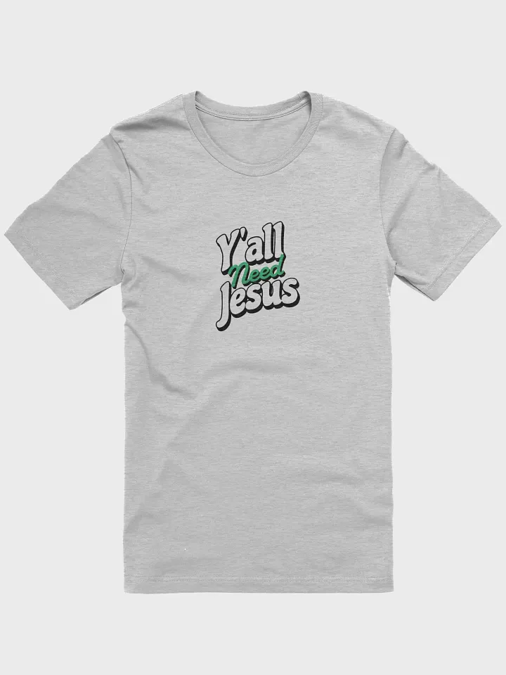 Y'all Need Jesus T-Shirt product image (1)